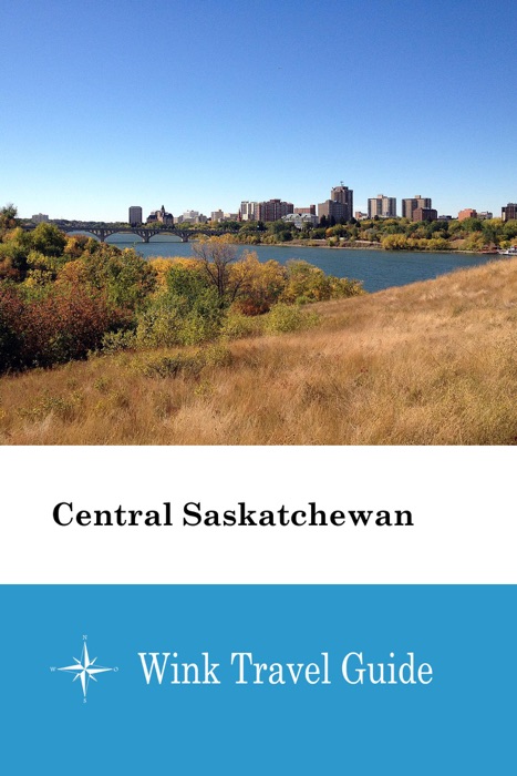 Central Saskatchewan - Wink Travel Guide