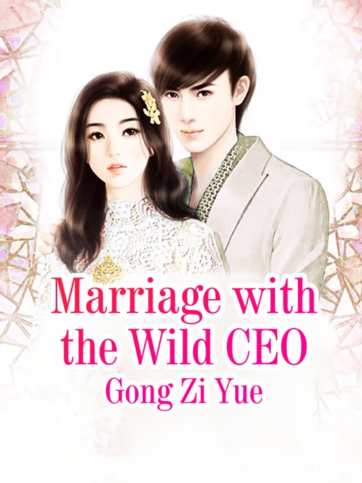 Marriage with the Wild CEO