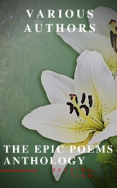 The Epic Poems Anthology : The Iliad, The Odyssey, The Aeneid, The Divine Comedy... - Homer, Virgil, Dante Alighieri, William Shakespeare, John Milton & Reading Time