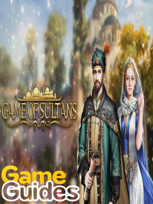 Game of Sultans Cheats Tips & Strategy Guide