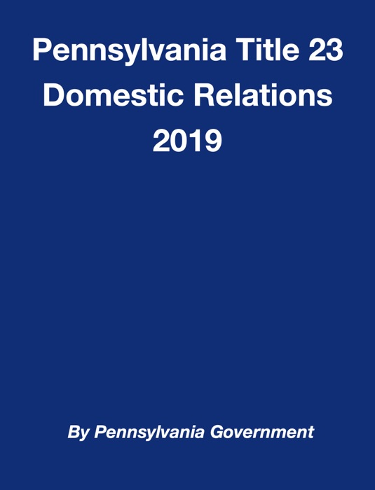 Pennsylvania Title 23 Domestic Relations 2019