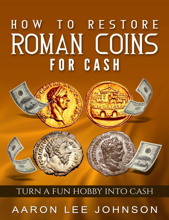 How to Restore Roman Coins for Cash