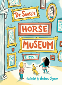 Dr. Seuss's Horse Museum - Dr. Seuss & Andrew Joyner