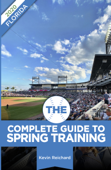 The Complete Guide to Spring Training 2020 / Florida - Kevin Reichard