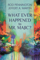 Rod Pennington - What Ever Happened to Mr. MAJIC? artwork