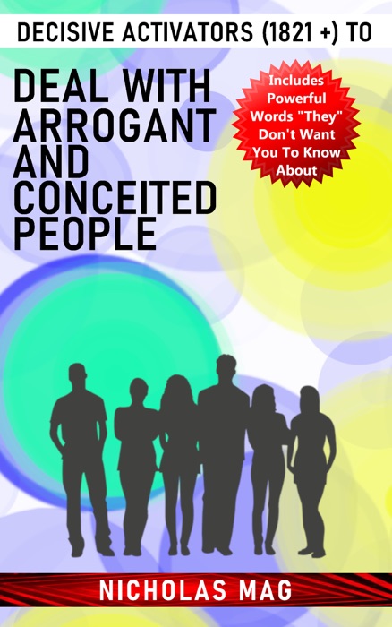 Decisive Activators (1821 +) to Deal With Arrogant and Conceited People