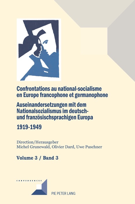 Confrontations au national-socialisme dans l'Europe francophone et germanophone (1919-1949)/ Auseinandersetzungen mit dem Nationalsozialismus im deutsch- und französischsprachigen Europa (1919-1949