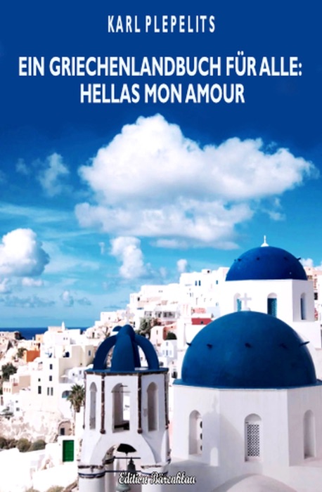 Ein Griechenlandbuch für alle - Hellas mon amour