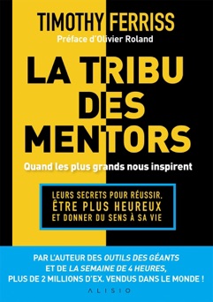 La tribu des mentors, quand les plus grands nous inspirent - Timothy Ferriss