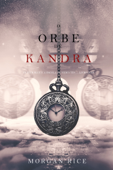 O Orbe de Kandra (Oliver Blue e a Escola de Videntes — Livro Dois) - Morgan Rice