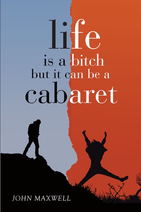 Life Is a Bitch - But It Can Be a Cabaret