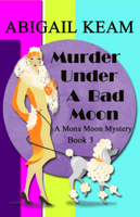 Abigail Keam - Murder Under A Bad Moon artwork