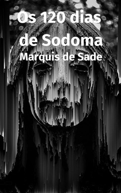 Capa do livro Os 120 dias de Sodoma de Marquês de Sade