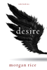 Desire (Wish, Book Two) - Morgan Rice