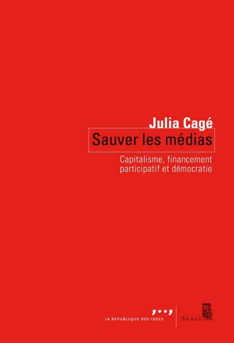 Sauver les médias. Capitalisme, financement participatif et démocratie