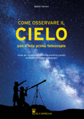 Come osservare il cielo con il mio primo telescopio - Walter Ferreri