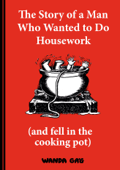 The Story of a Man Who Wanted to do Housework - Wanda Gag