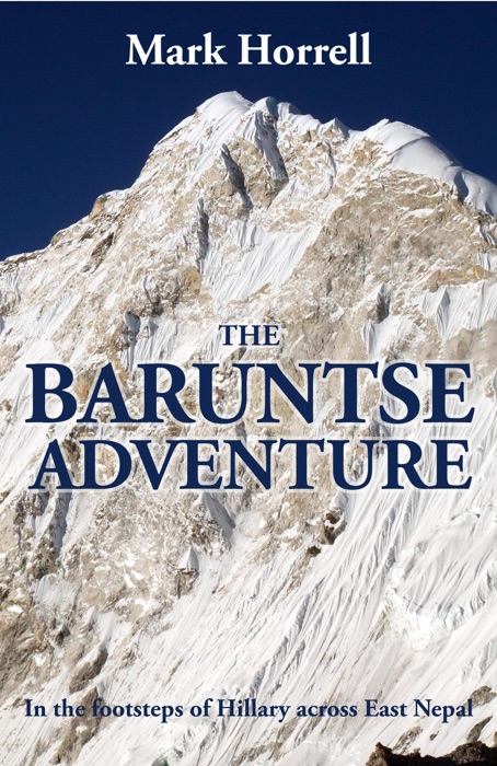 The Baruntse Adventure: In the Footsteps of Hillary across East Nepal