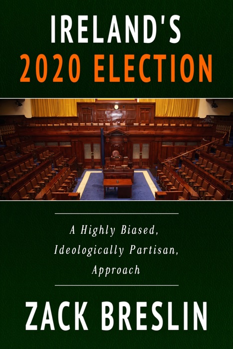 Ireland's 2020 Election: A Highly Biased, Ideologically Partisan Approach