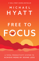 Michael Hyatt - Free to Focus artwork