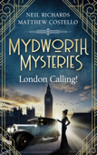 Mydworth Mysteries - London Calling! - Matthew Costello & Neil Richards