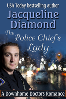 Jacqueline Diamond - The Police Chief's Lady: A Downhome Doctors Romance artwork