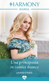 Una principessa in camice bianco - Annie O'Neil by  Annie O'Neil PDF Download