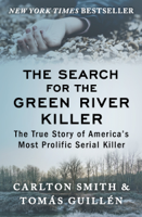 Carlton Smith & Tomas Guillen - The Search for the Green River Killer artwork