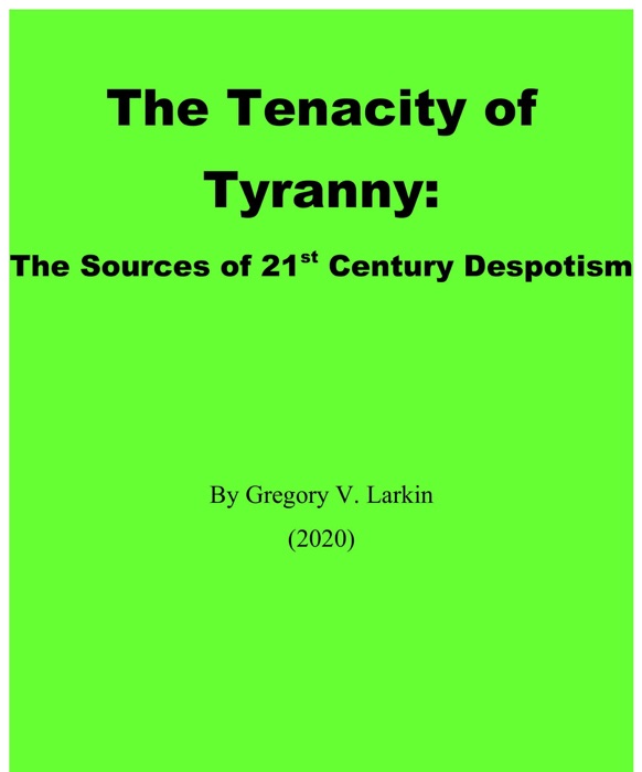 The Tenacity of Tyranny: The Sources of 21st Century Despotism