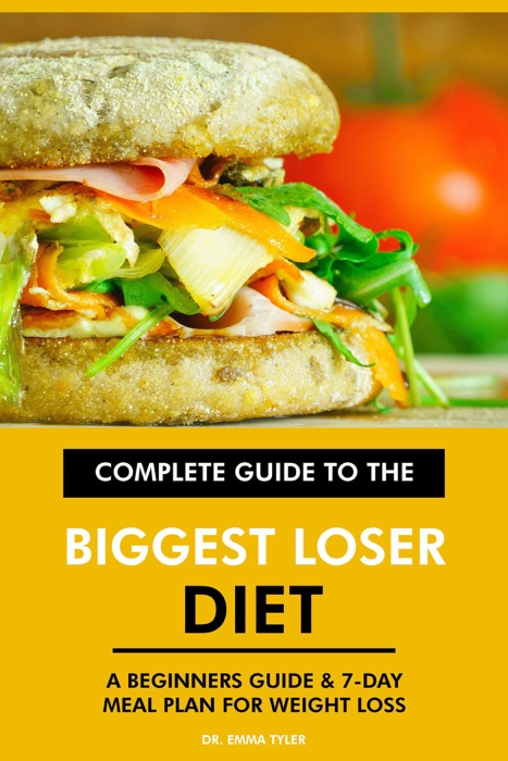 Complete Guide to the Biggest Loser Diet: A Beginners Guide & 7-Day Meal Plan for Weight Loss