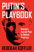 Putin's Playbook - Rebekah Koffler
