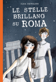 Le stelle brillano su Roma - Elisa Castiglioni Giudici