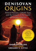 Denisovan Origins - Andrew Collins & Gregory L. Little