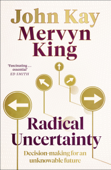 Radical Uncertainty - Mervyn King & John Kay