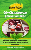 90+ Chás de ervas para a sua saúde - Cristina Rebière & Olivier Rebière