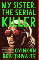 Oyinkan Braithwaite - My Sister, the Serial Killer artwork