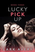 Lark Avery - Lucky Pick Up - Book Three artwork