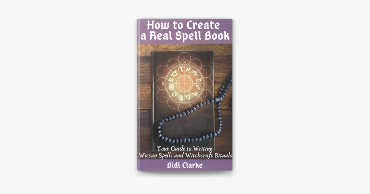 ‎How to Create a Real Spell Book: Your Guide to Writing Wiccan Spells and Witchcraft Rituals on ...