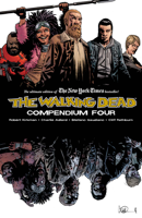 Robert Kirkman, Charlie Adlard, Stefano Gaudiano & Cliff Rathburn - The Walking Dead: Compendium 4 artwork
