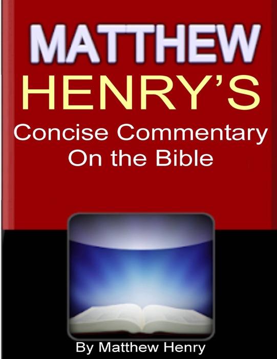 Matthew Henry's Concise Commentary On the Bible