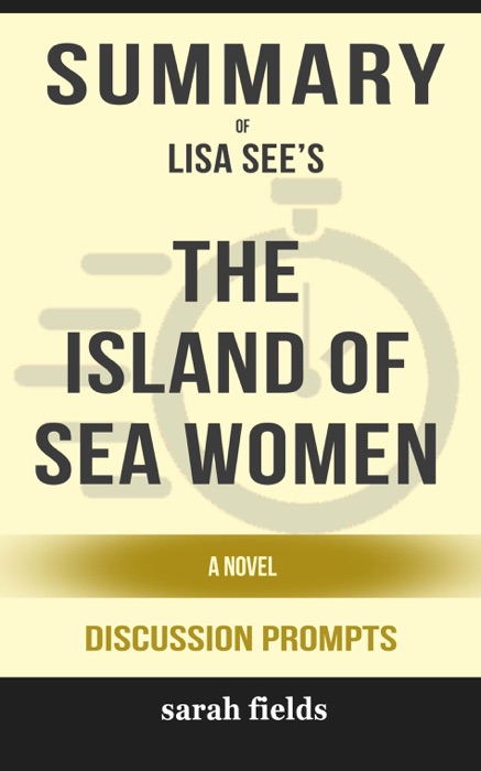 Summary of The Island of Sea Women: A Novel by Lisa See (Discussion Prompts)