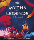 Myths and Legends of the World - Alli Brydon & Julia Iredale