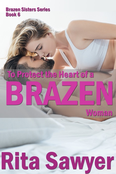 To Protect The Heart Of A Brazen Woman