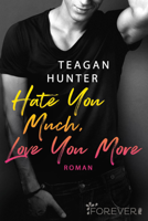 Teagan Hunter - Hate You Much, Love You More artwork