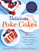 Delicious Poke Cakes - Roxanne Wyss & Kathy Moore