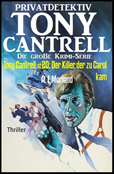 Tony Cantrell #20: Der Killer, der zu Carol kam