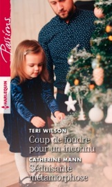 Coup de foudre pour un inconnu - Séduisante métamorphose - Teri Wilson & Catherine Mann by  Teri Wilson & Catherine Mann PDF Download