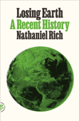 Losing Earth - Nathaniel Rich