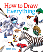 How to Draw Everything - Peter Gray