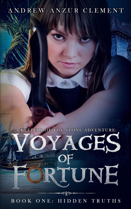Hidden Truths: Voyages of Fortune Book One. An Historical Fantasy Time-Travel Adventure